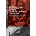 The Creation of the German-Jewish Diaspora: Interwar German-Jewish Immigration to Palestine, the Usa, and England