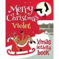 Merry Christmas Violet - Xmas Activity Book: (Personalized Children's Activity Book)