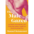 The Male Gazed: On Hunks, Heartthrobs, and What Pop Culture Taught Me about (Desiring) Men