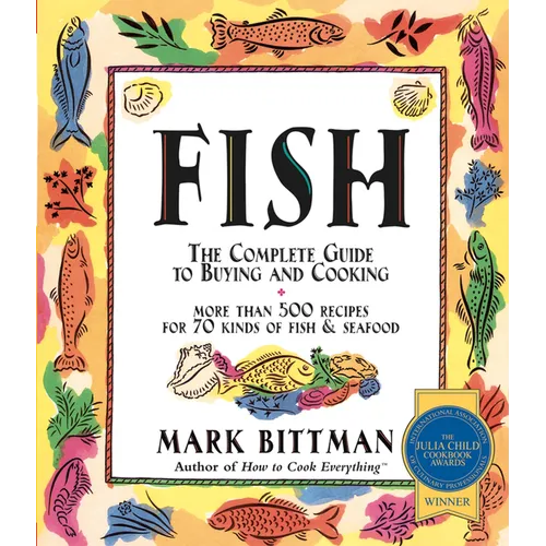 Fish: The Complete Guide to Buying and Cooking: A Seafood Cookbook