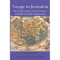Voyage to Jerusalem: The Fifteenth Century Travel Letters of Rabbi Ovadiah of Bartenura