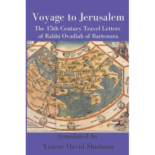 Voyage to Jerusalem: The Fifteenth Century Travel Letters of Rabbi Ovadiah of Bartenura