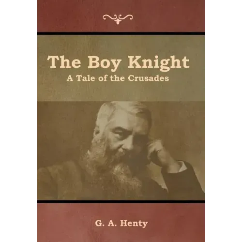The Boy Knight: A Tale of the Crusades