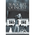 The Black Art of Incest and How I Survived the Betrayal