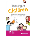Thinking of Children: The Singapore Children's Society Collected Lectures (2015-2021)
