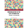 Modernization in the Late Ottoman Era: "Periphery" in the Heartlands
