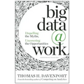 Big Data at Work: Dispelling the Myths, Uncovering the Opportunities