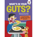 What's in Your Guts?: Questions about Digestion, Food, Farts, and More