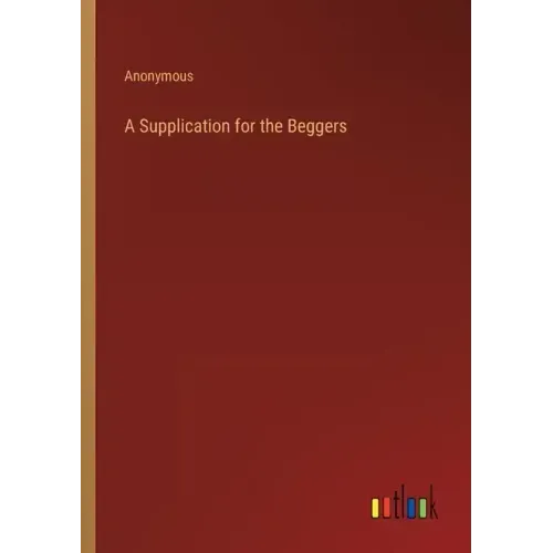 A Supplication for the Beggers