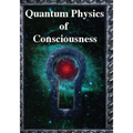 Quantum Physics of Consciousness: The Quantum Physics of the Mind, Explained