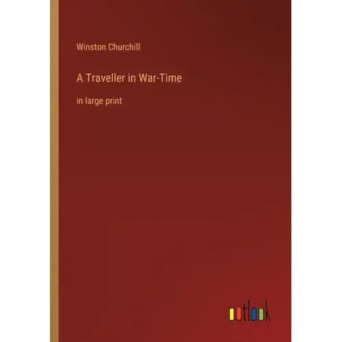 A Traveller in War-Time: in large print