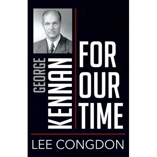 George Kennan for Our Time
