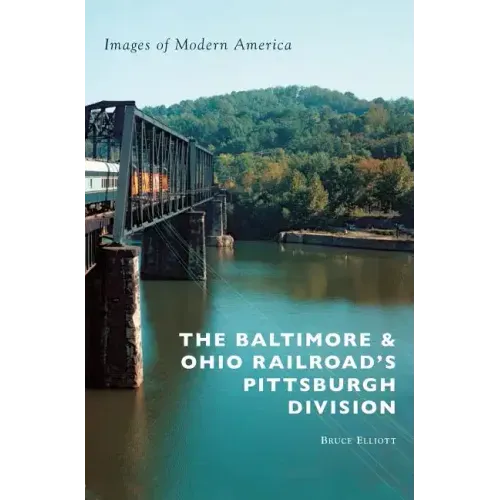 The Baltimore & Ohio Railroad's Pittsburgh Division