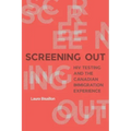 Screening Out: HIV Testing and the Canadian Immigration Experience