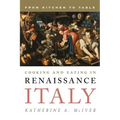 Cooking and Eating in Renaissance Italy: From Kitchen to Table