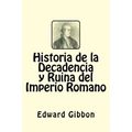 Historia de la Decadencia y Ruina del Imperio Romano (Spanish Edition)
