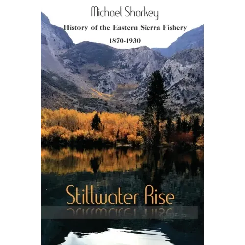 Stillwater Rise: History of the Eastern Sierra Fishery 1870-1930