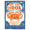 Off the Hook: Essential West Coast Seafood Recipes
