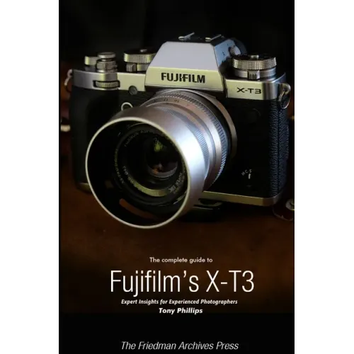 The Complete Guide to Fujifilm's X-T3 (B&W Edition)
