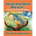 What the Wind Blew in: 6 Stories to Read with Children (New Edition)