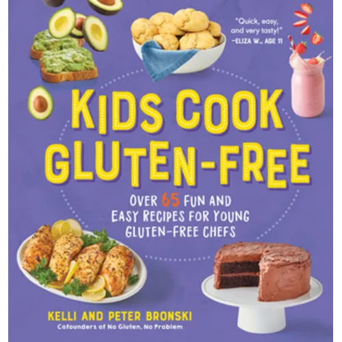 Kids Cook Gluten-Free: Over 65 Fun and Easy Recipes for Young Gluten-Free Chefs