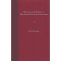 Democracy and U.S. Policy in Latin America During the Truman Years