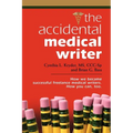 The Accidental Medical Writer: How We Became Successful Freelance Medical Writers. How You Can, Too.