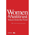 Women & Antitrust: Voices from the Field, Vol. I