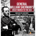 General William Sherman's Great March to the Sea American Civil War Books Biography 5th Grade Children's Biographies