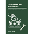 Gardeners Not Mechanics: How to cultivate change at work