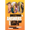 100 Questions and Answers About Latter-day Saints, the Book of Mormon, beliefs, practices, history and politics