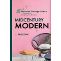 Midcentury Modern: 15 Interior Design Ideas