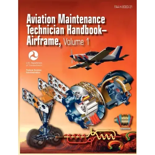 Aviation Maintenance Technician Handbook - Airframe. Volume 1 (FAA-H-8083-31)