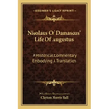 Nicolaus of Damascus' Life of Augustus: A Historical Commentary Embodying a Translation