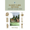 Handy Farm Devices: And How To Make Them