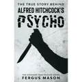 The True Story Behind Alfred Hitchcock's Psycho