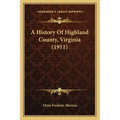 A History Of Highland County, Virginia (1911)