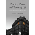 Practice, Power, and Forms of Life: Sartre's Appropriation of Hegel and Marx