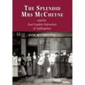 The Splendid Mrs. McCheyne and the East London Federation of Suffragettes