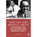 Sam Lacy and Wendell Smith: The Dynamic Duo that Desegregated American Sports