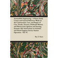 Automobile Engineering - A Home-Study Course and General Reference Work on the Construction, Care, and Repair of Cars, Trucks, Tractors, Outboard Moto