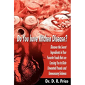Do You Have Kitchen Disease?: Discover the Secret Ingredients in Your Favorite Foods That Are Causing You to Gain Unwanted Pounds and Unnecessary Si