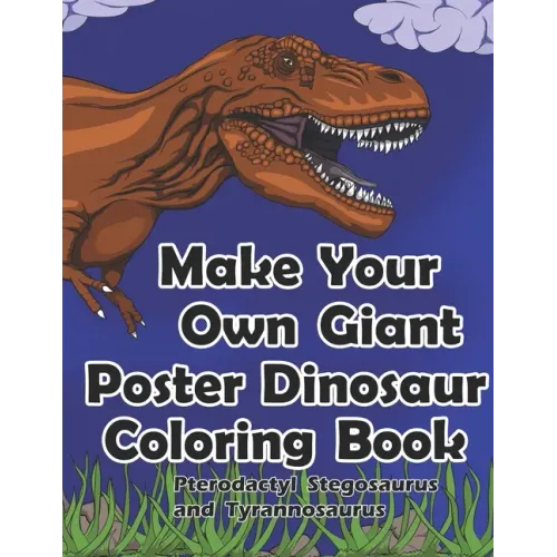 Make Your Own Giant Poster Dinosaur Coloring Book Pterodactyl, Stegosaurus and Tyrannosaurus