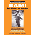 Bam! Boys Advocacy and Mentoring: A Leader's Guide to Facilitating Strengths-Based Groups for Boys - Helping Boys Make Better Contact by Making Better