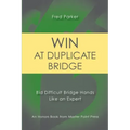 Win at Duplicate Bridge: Bid Difficult Bridge Hands Like an Expert