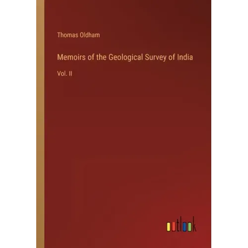 Memoirs of the Geological Survey of India: Vol. II