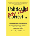 Politically Correct My Ass...: A collection of random, irrelevant thoughts, humorous anecdotes and the occasional poem from the mind of a disillusion