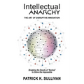 Intellectual Anarchy: The Art of Disruptive Innovation