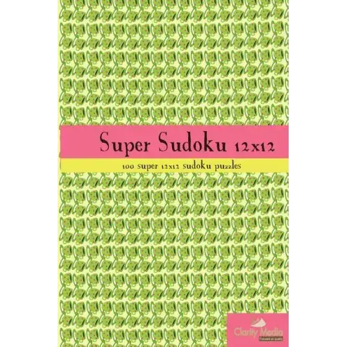 Super Sudoku 12x12: 100 12x12 super sudoku puzzles