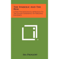 The Symbolic and the Real: A New Psychological Approach to the Fuller Experience of Personal Existence